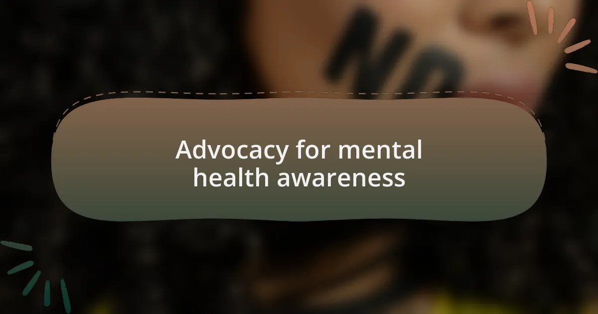 Advocacy for mental health awareness