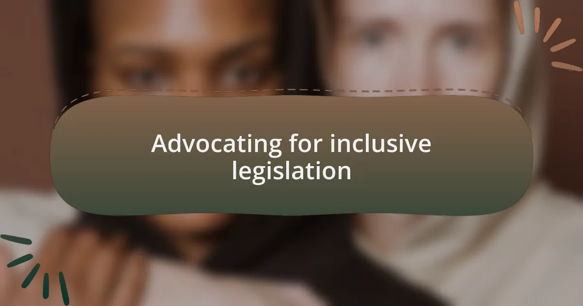 Advocating for inclusive legislation