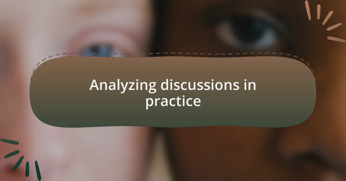 Analyzing discussions in practice