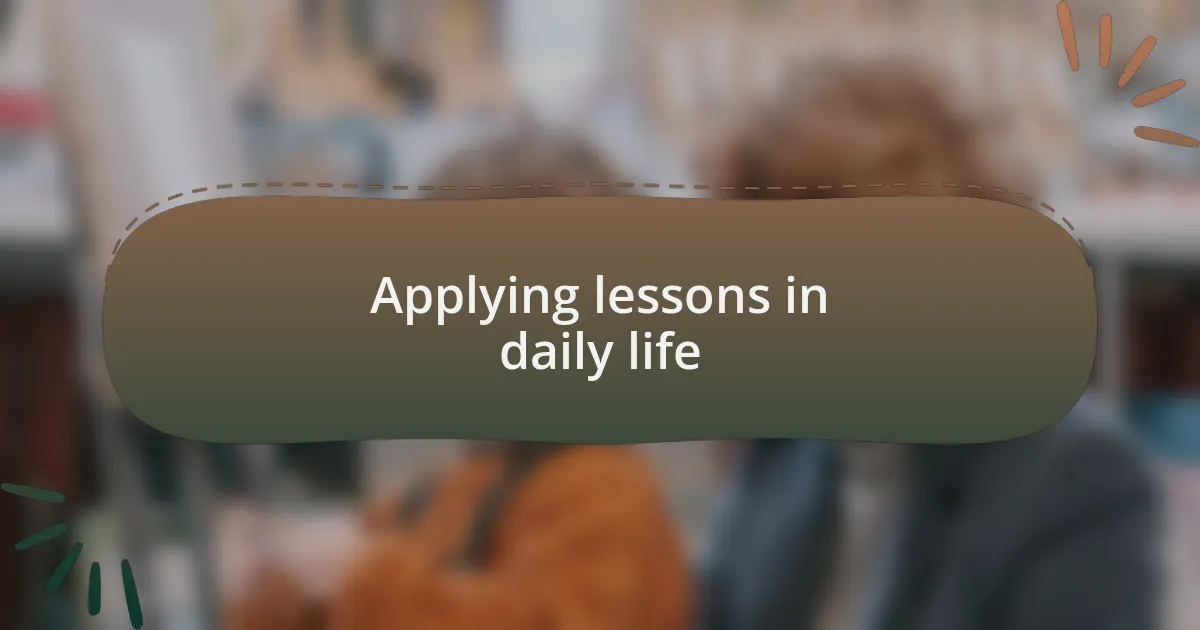 Applying lessons in daily life