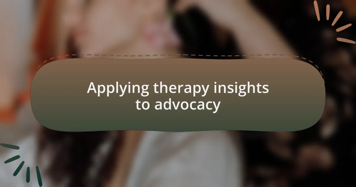 Applying therapy insights to advocacy