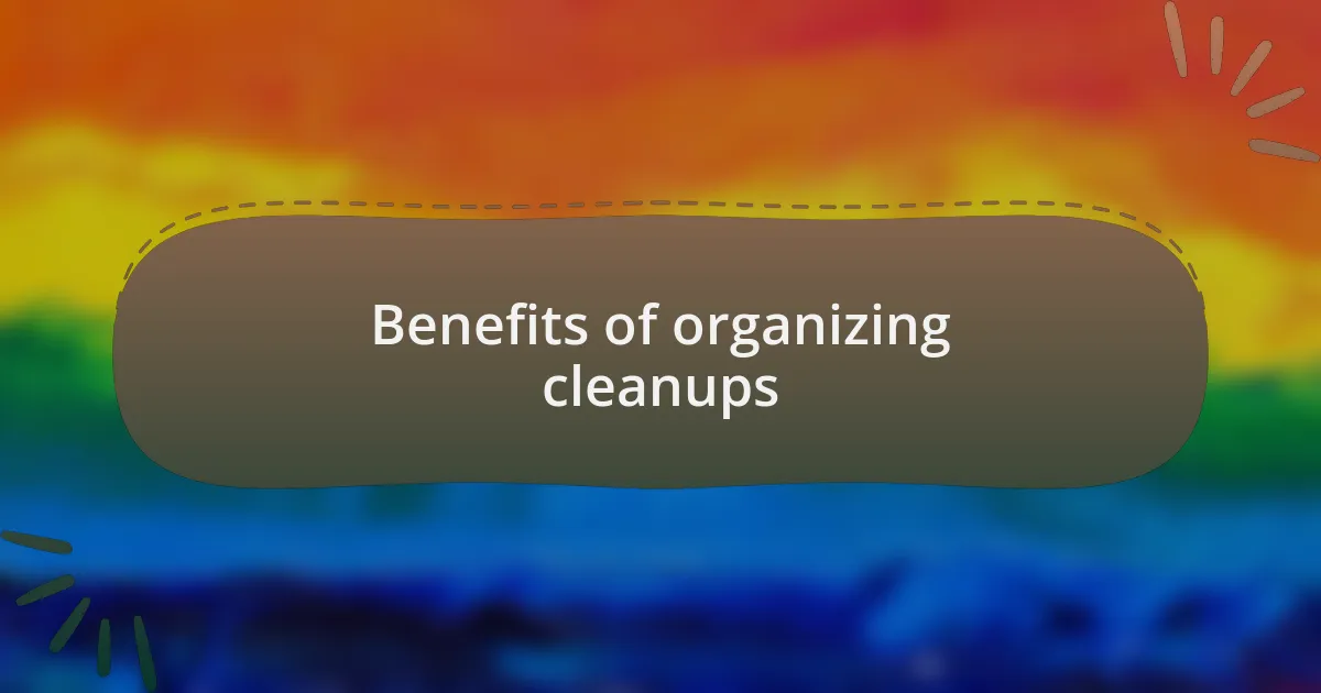 Benefits of organizing cleanups