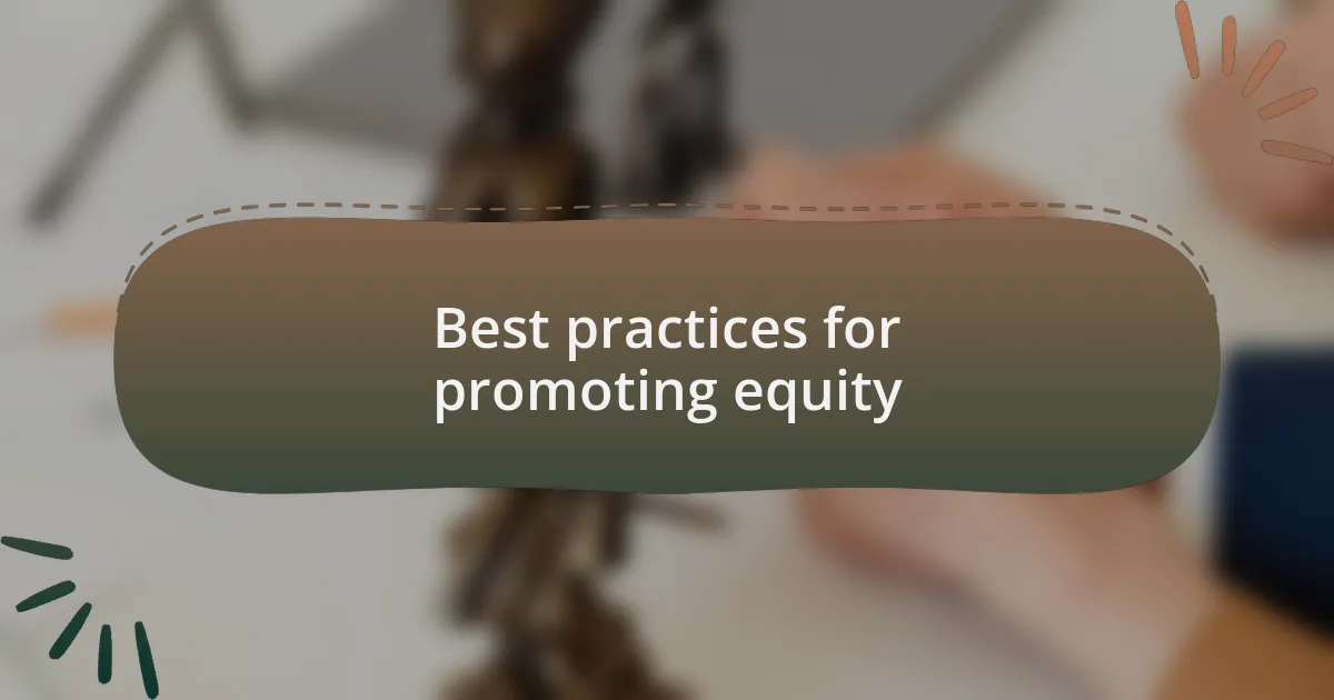 Best practices for promoting equity