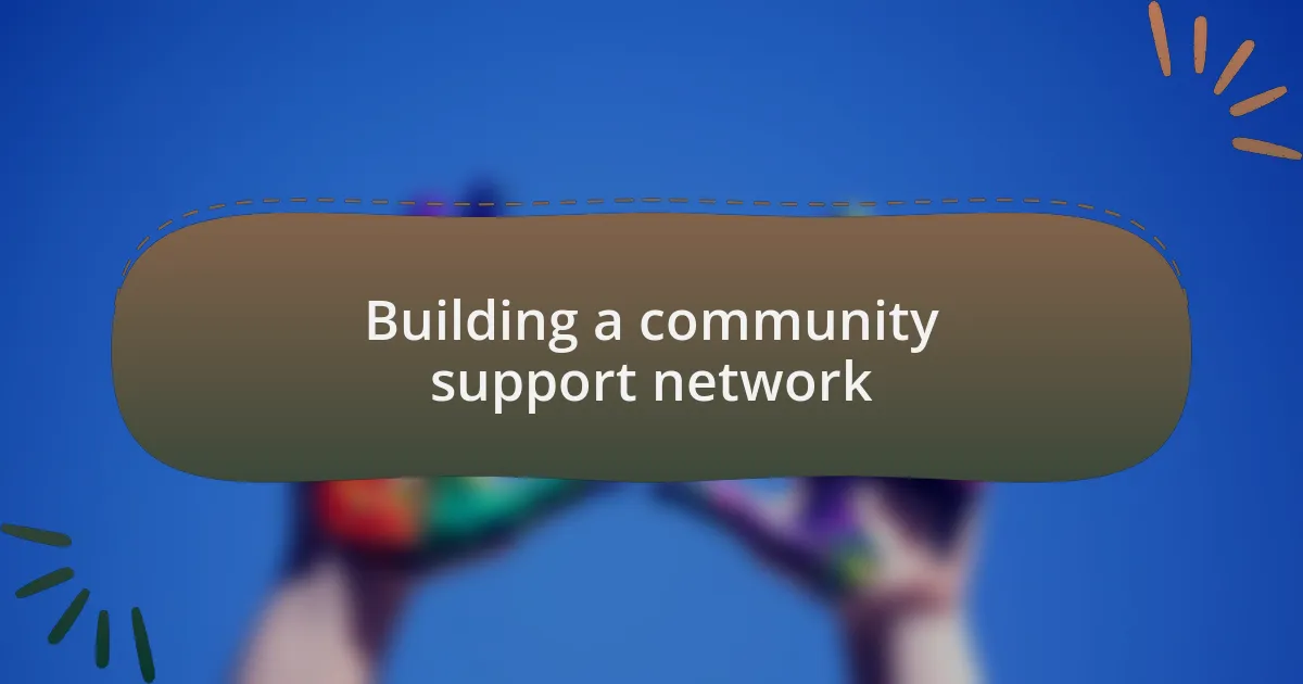 Building a community support network