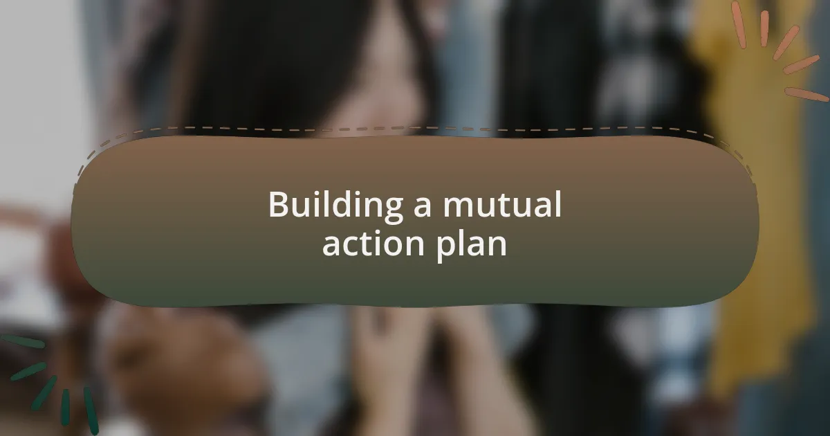 Building a mutual action plan