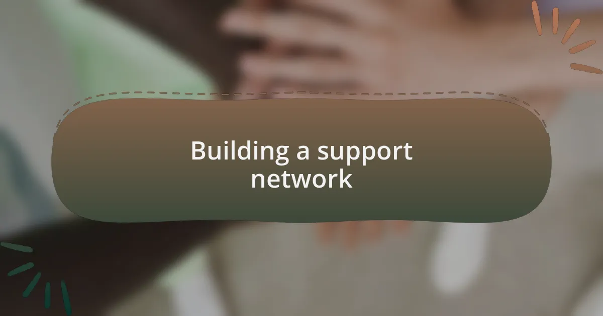 Building a support network