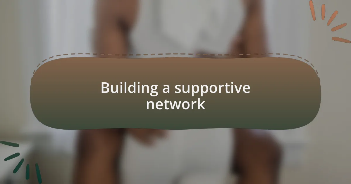 Building a supportive network