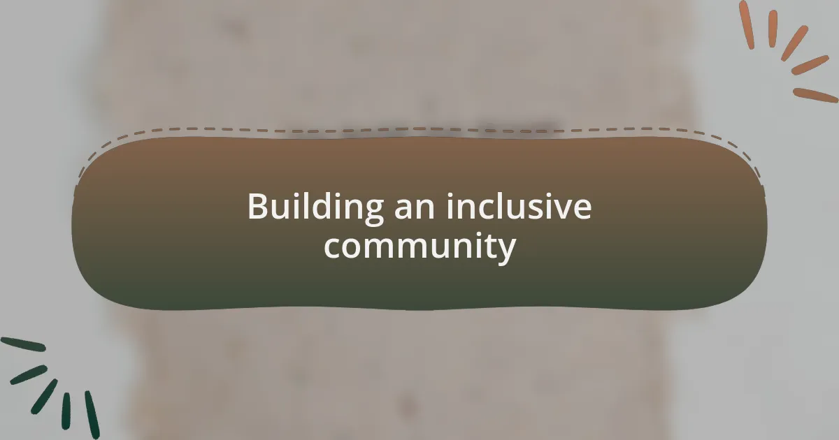 Building an inclusive community