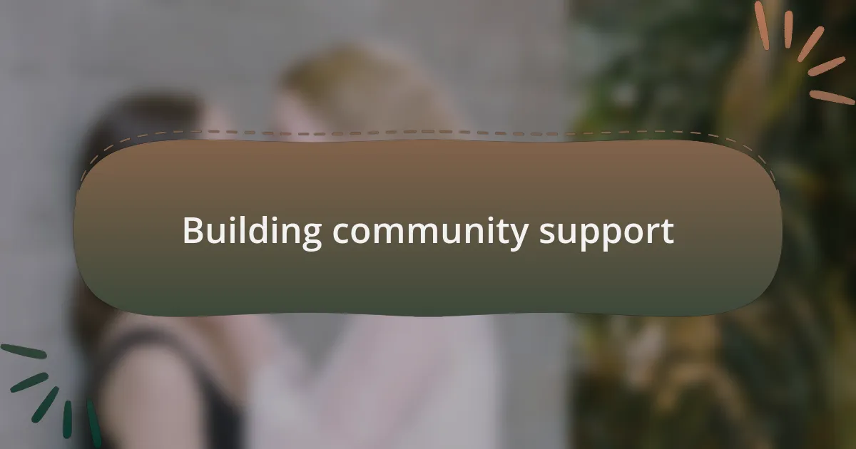 Building community support