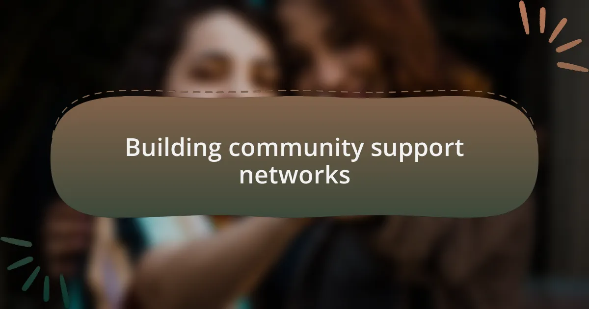 Building community support networks