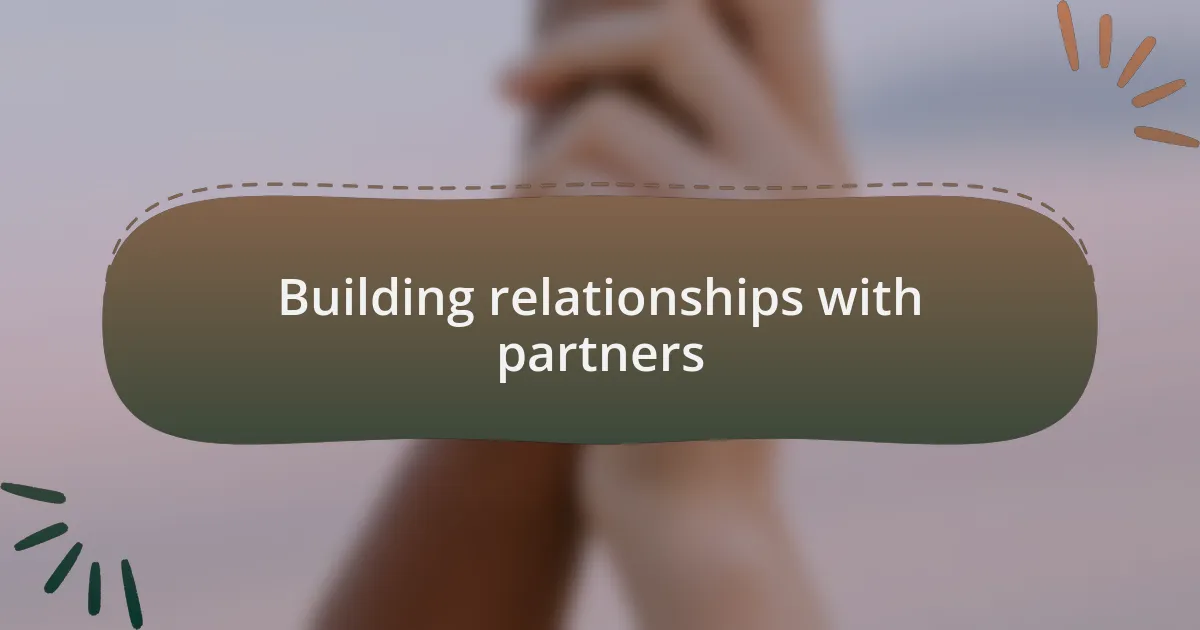 Building relationships with partners