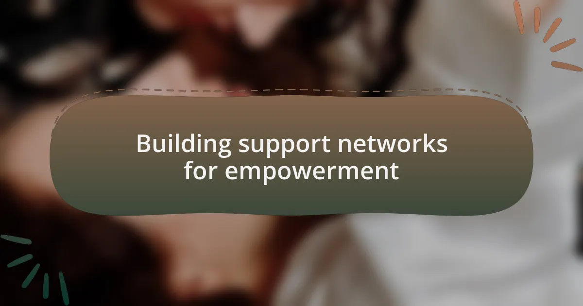 Building support networks for empowerment