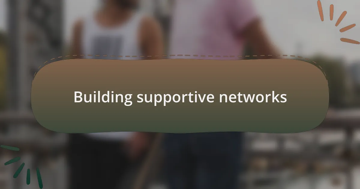 Building supportive networks