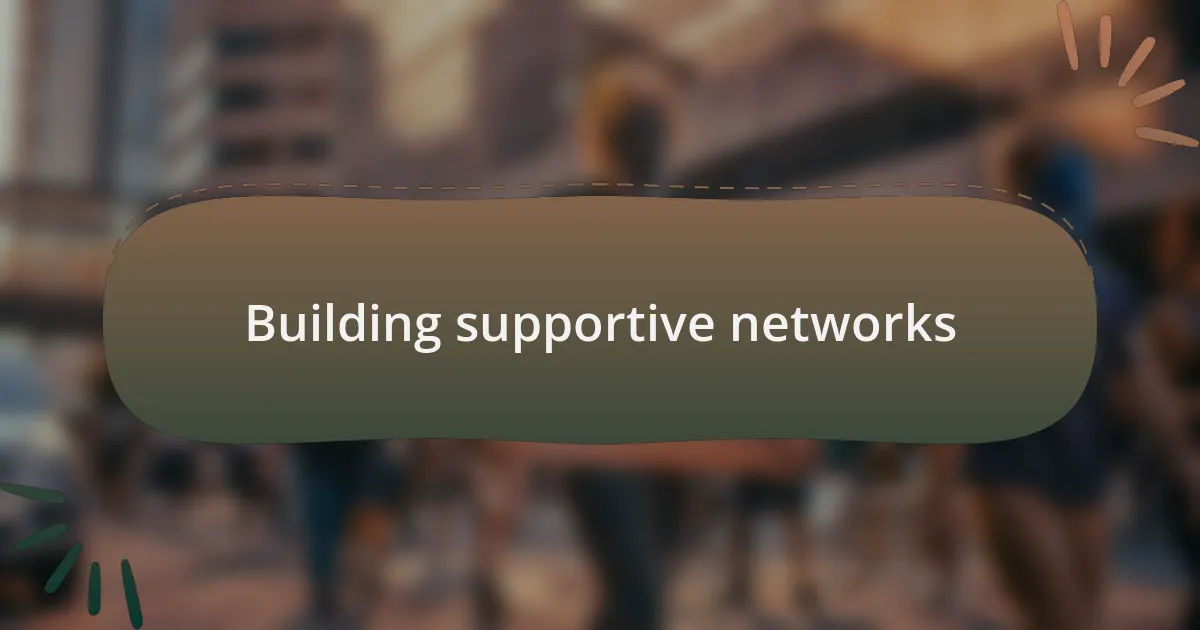 Building supportive networks