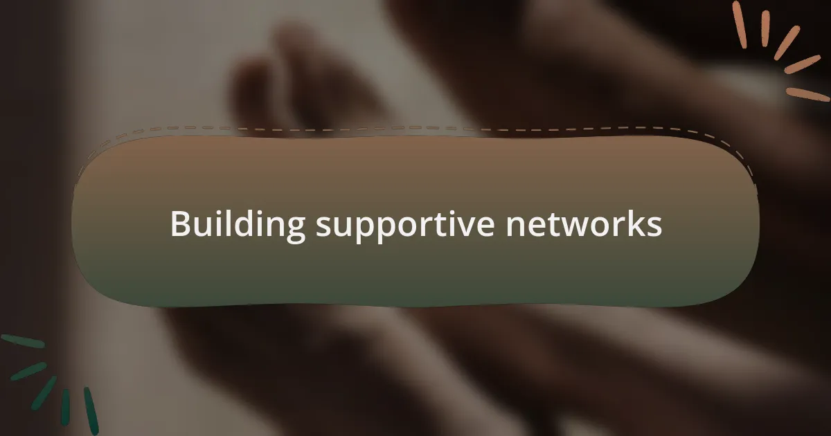 Building supportive networks
