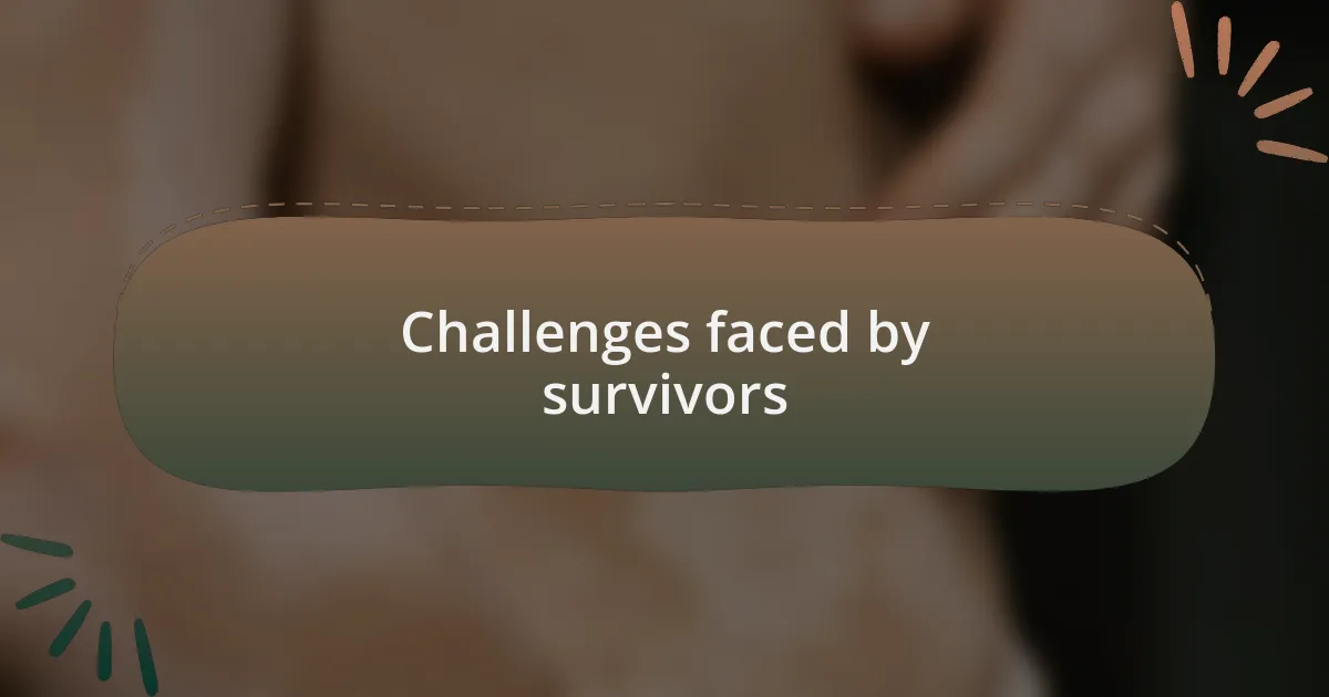 Challenges faced by survivors