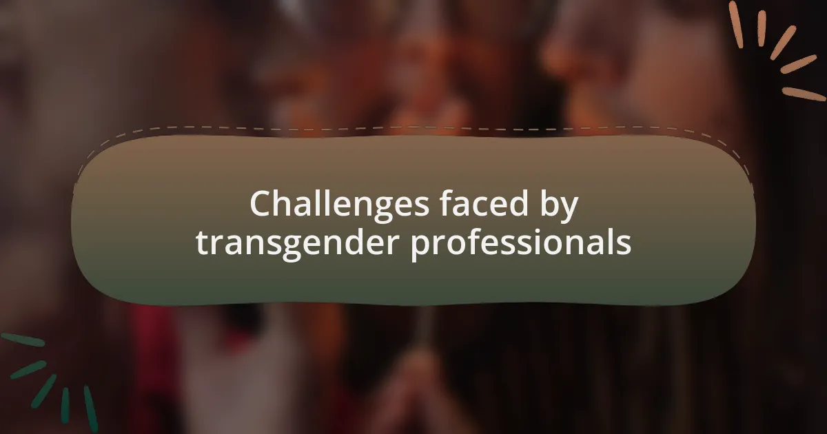 Challenges faced by transgender professionals