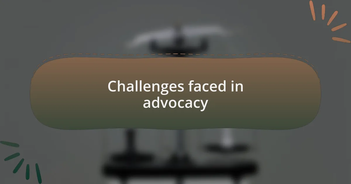Challenges faced in advocacy