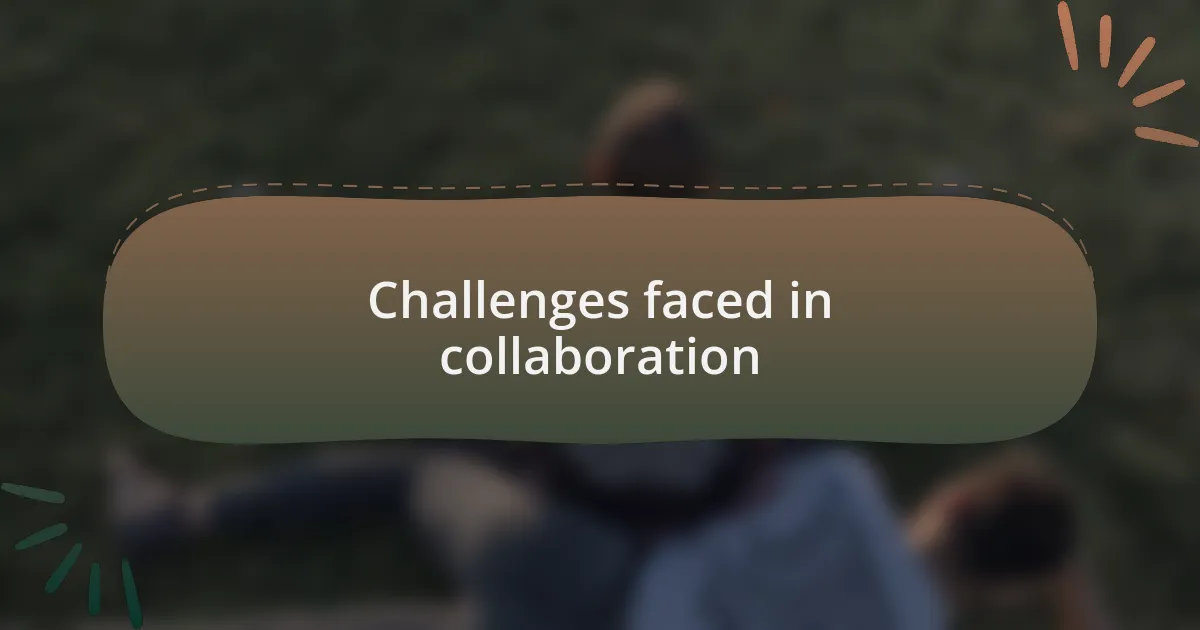 Challenges faced in collaboration