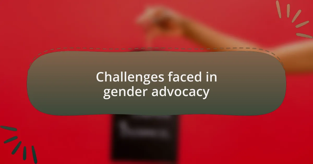 Challenges faced in gender advocacy