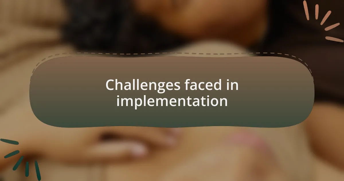Challenges faced in implementation