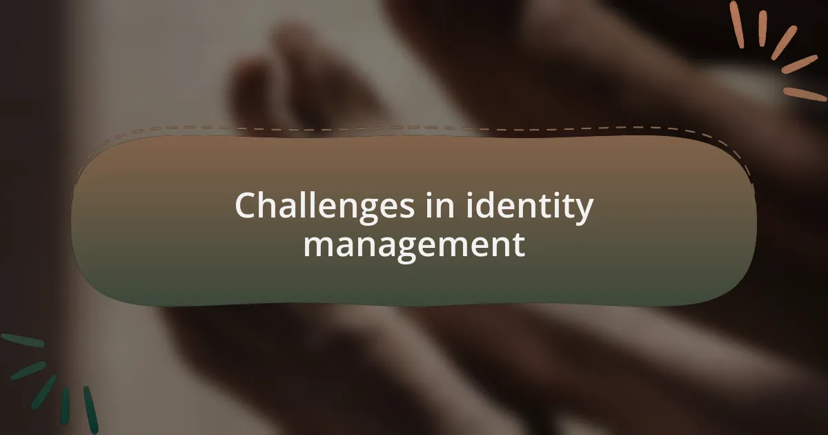 Challenges in identity management