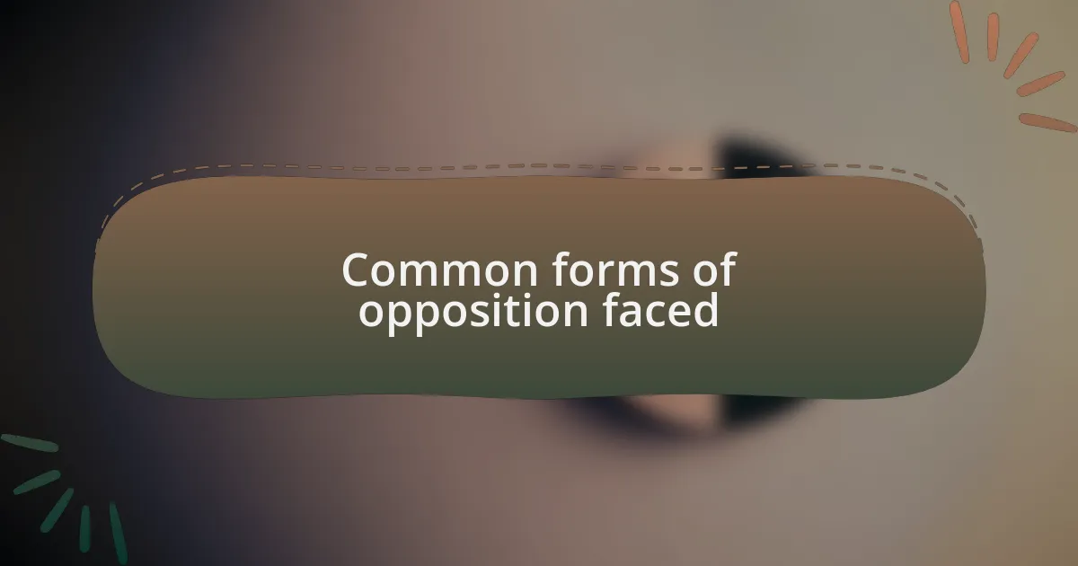 Common forms of opposition faced