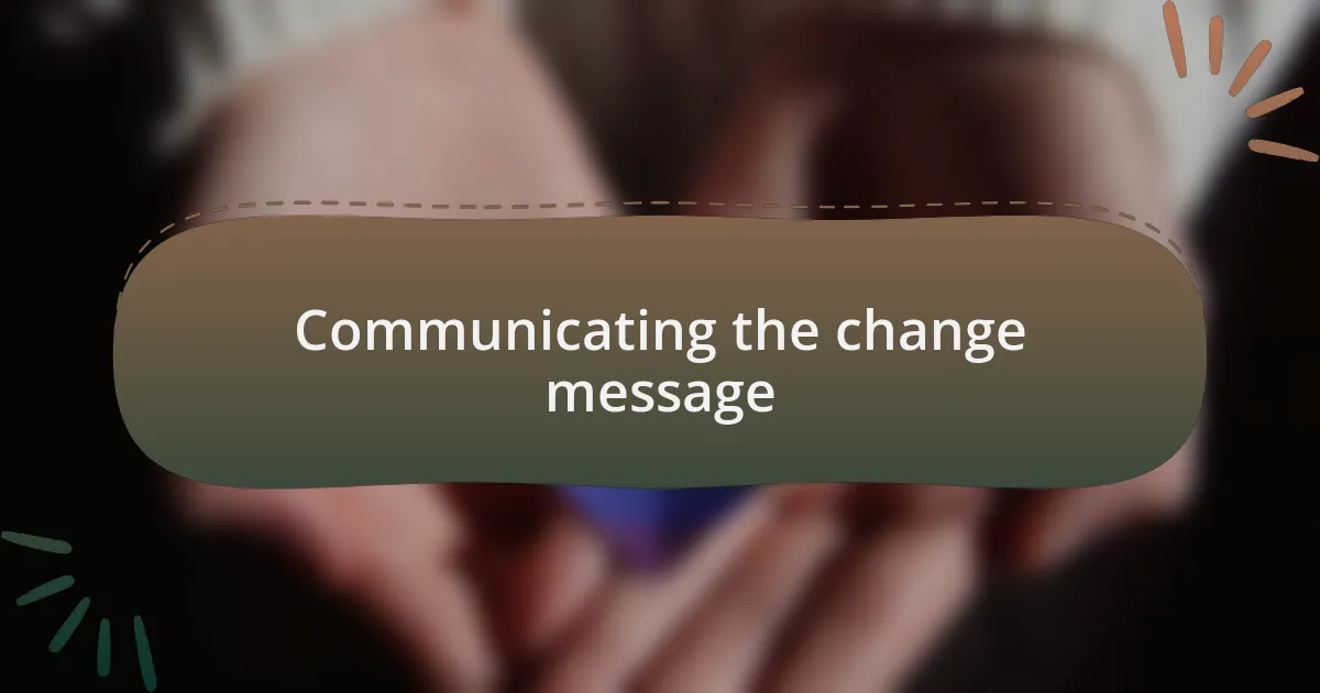 Communicating the change message