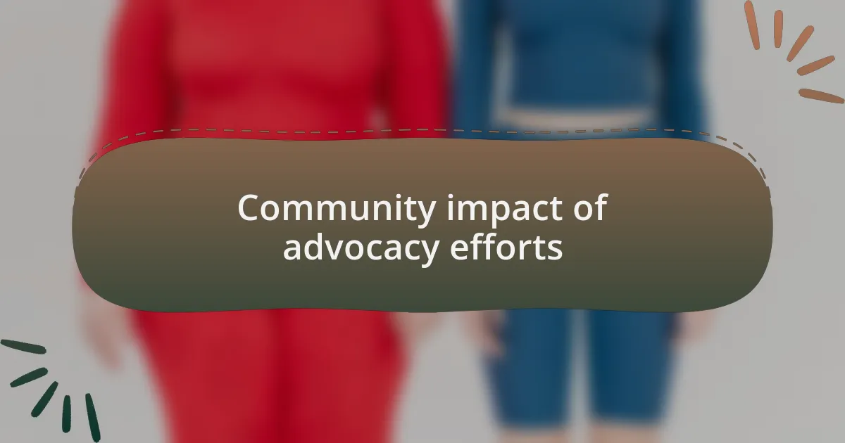 Community impact of advocacy efforts