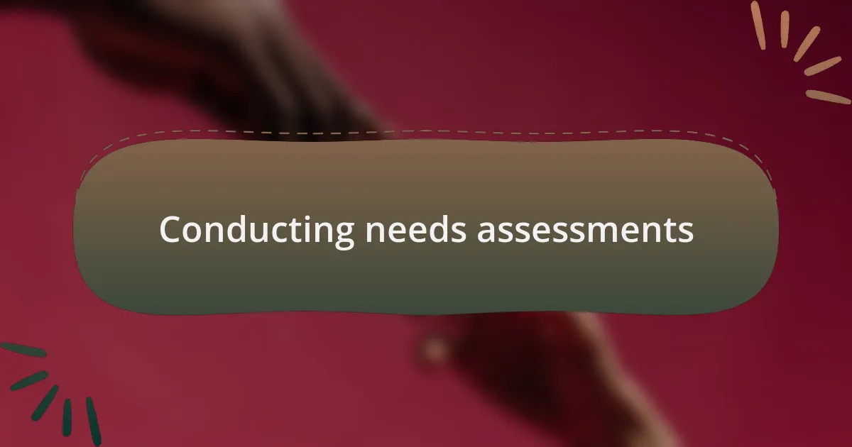 Conducting needs assessments