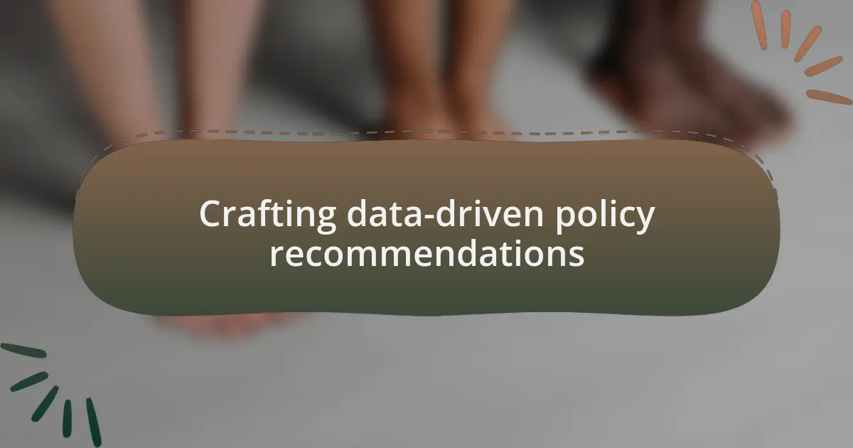 Crafting data-driven policy recommendations