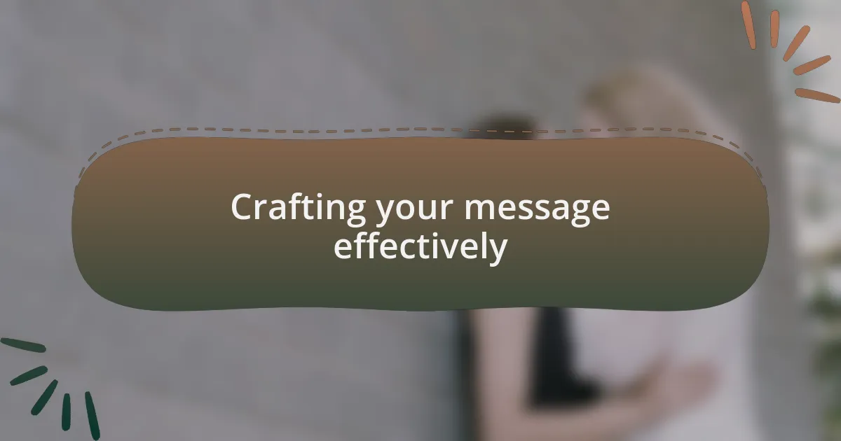 Crafting your message effectively