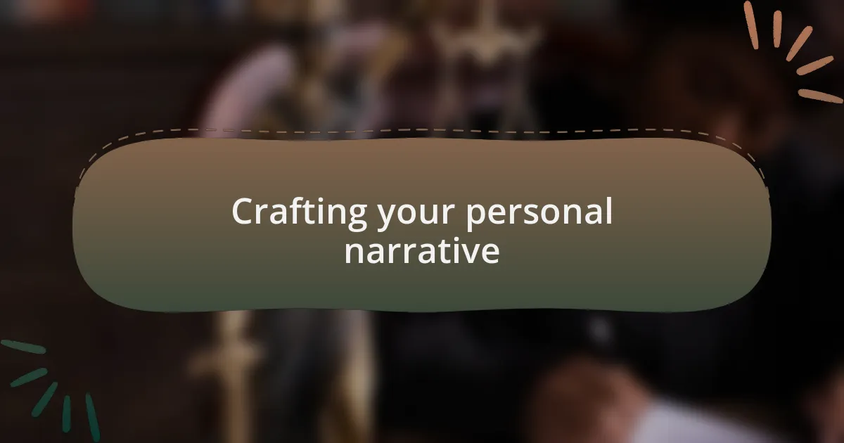 Crafting your personal narrative