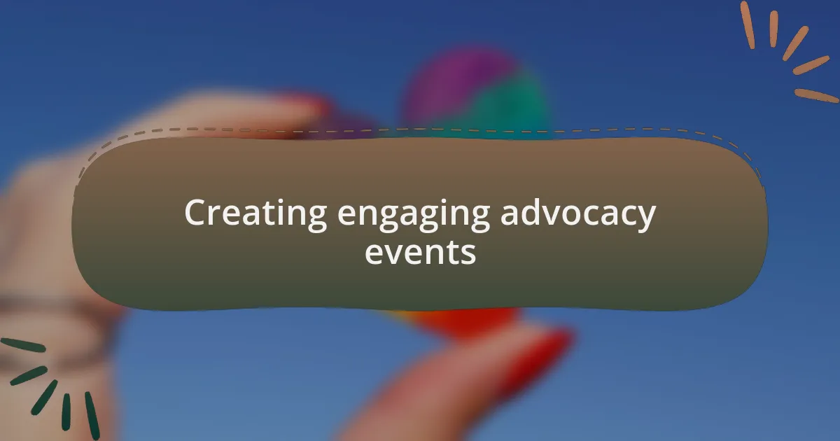 Creating engaging advocacy events