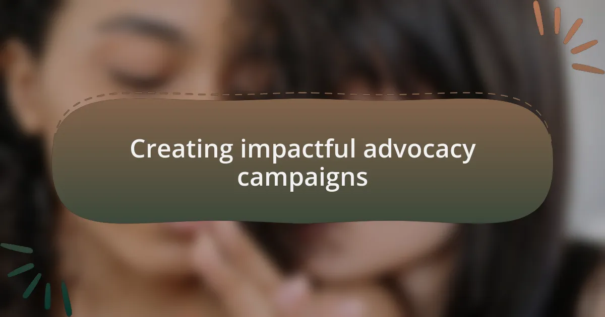 Creating impactful advocacy campaigns