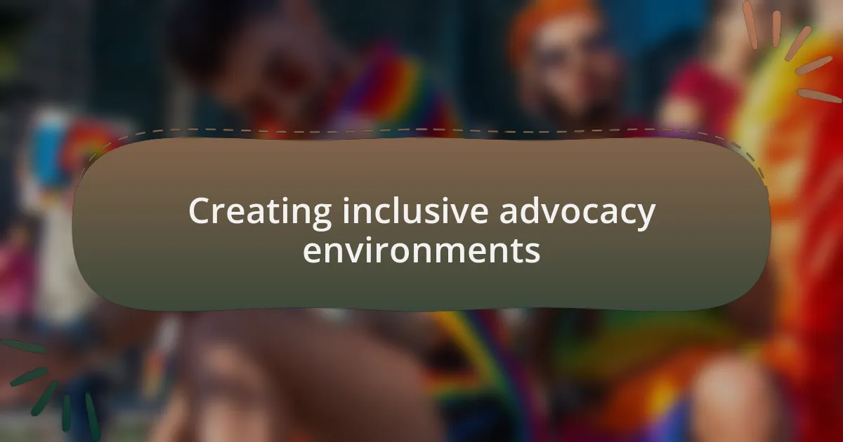 Creating inclusive advocacy environments