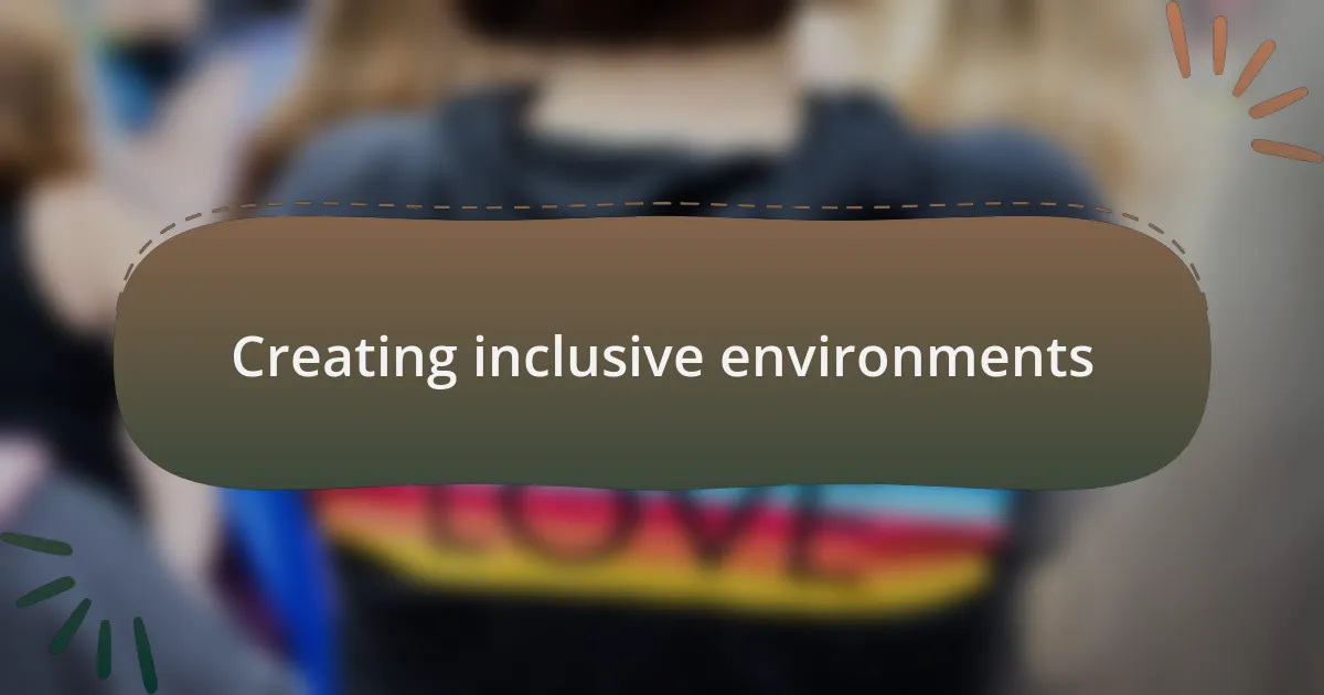 Creating inclusive environments