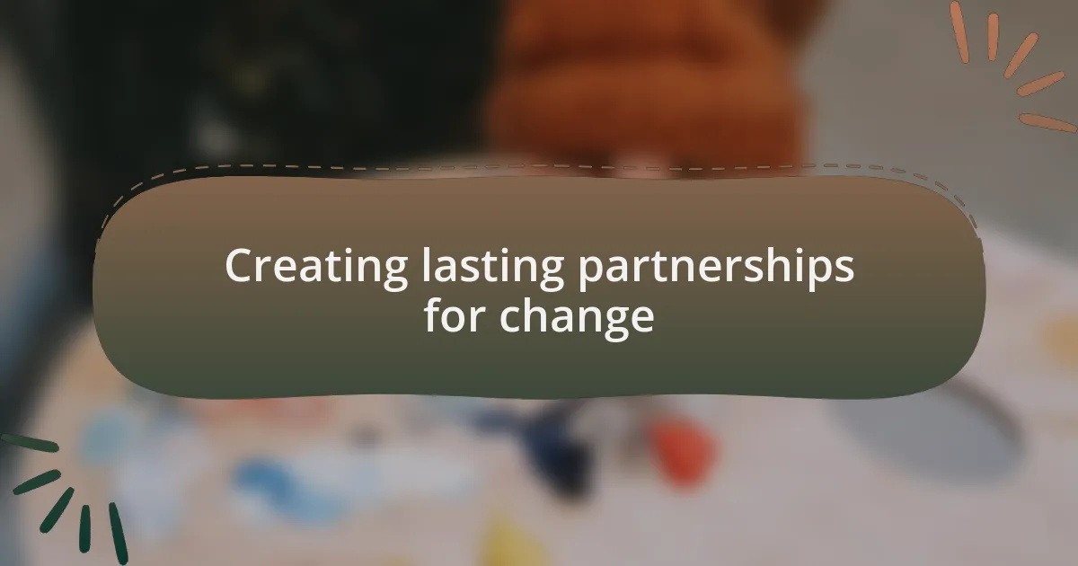 Creating lasting partnerships for change