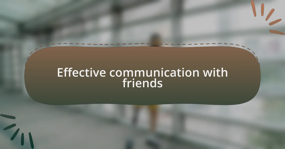 Effective communication with friends
