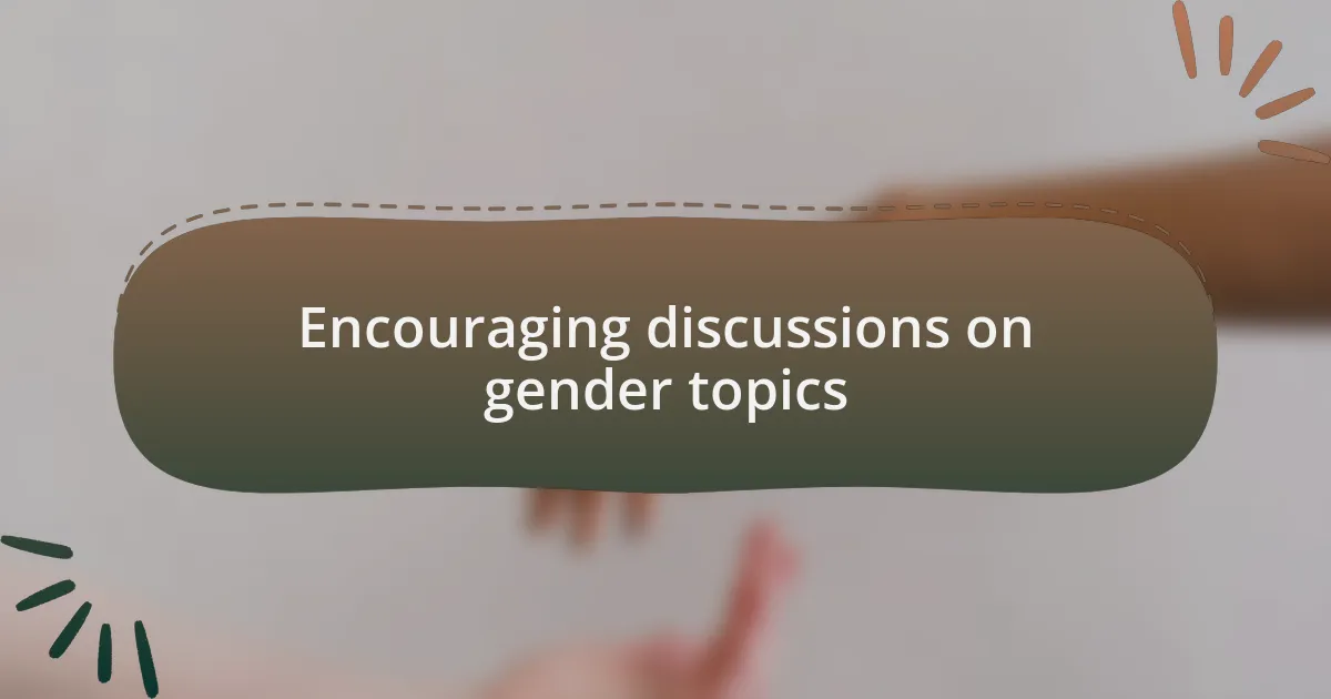 Encouraging discussions on gender topics