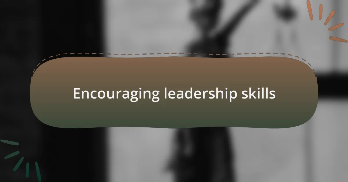 Encouraging leadership skills