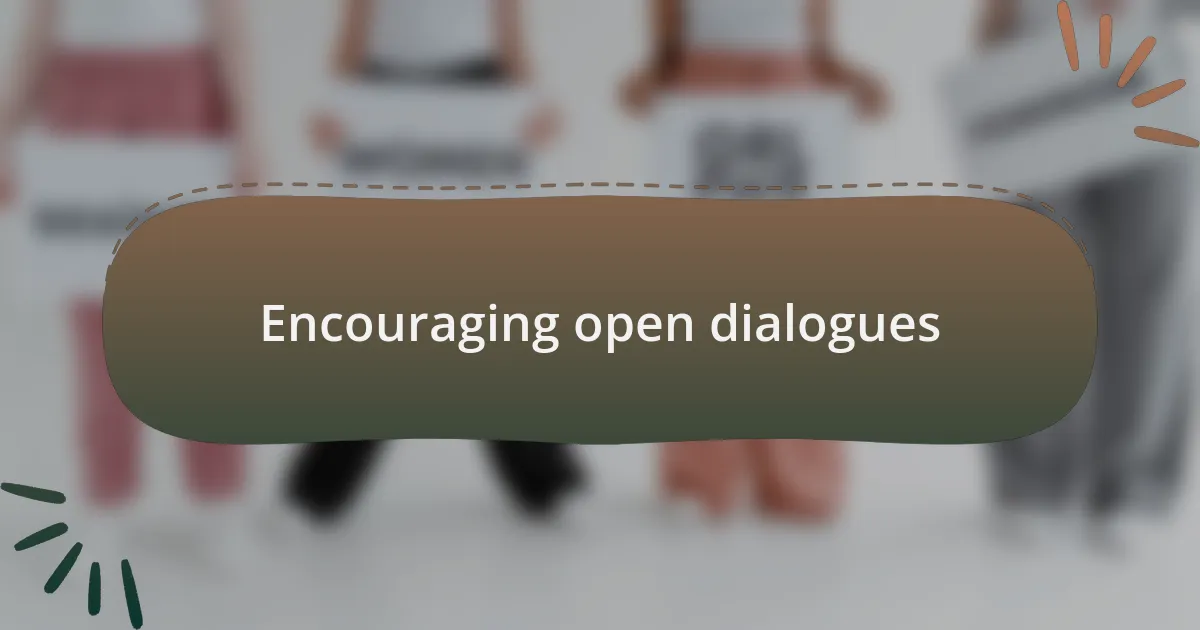 Encouraging open dialogues