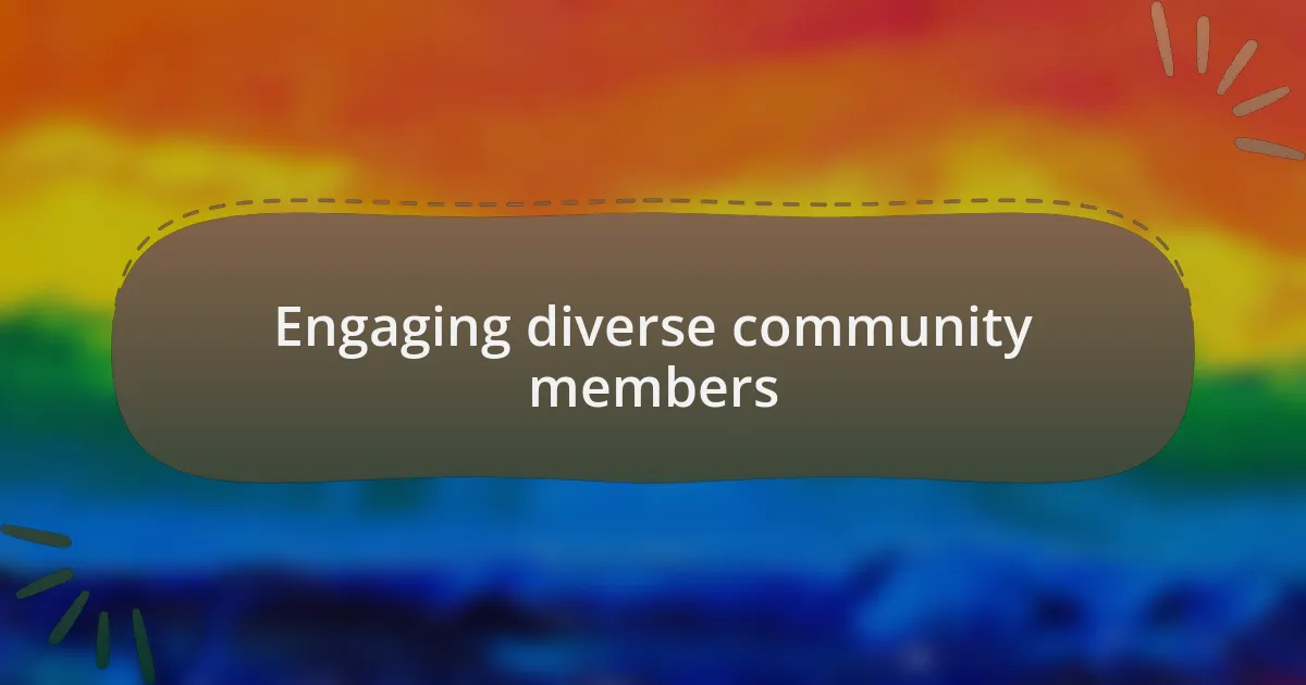 Engaging diverse community members