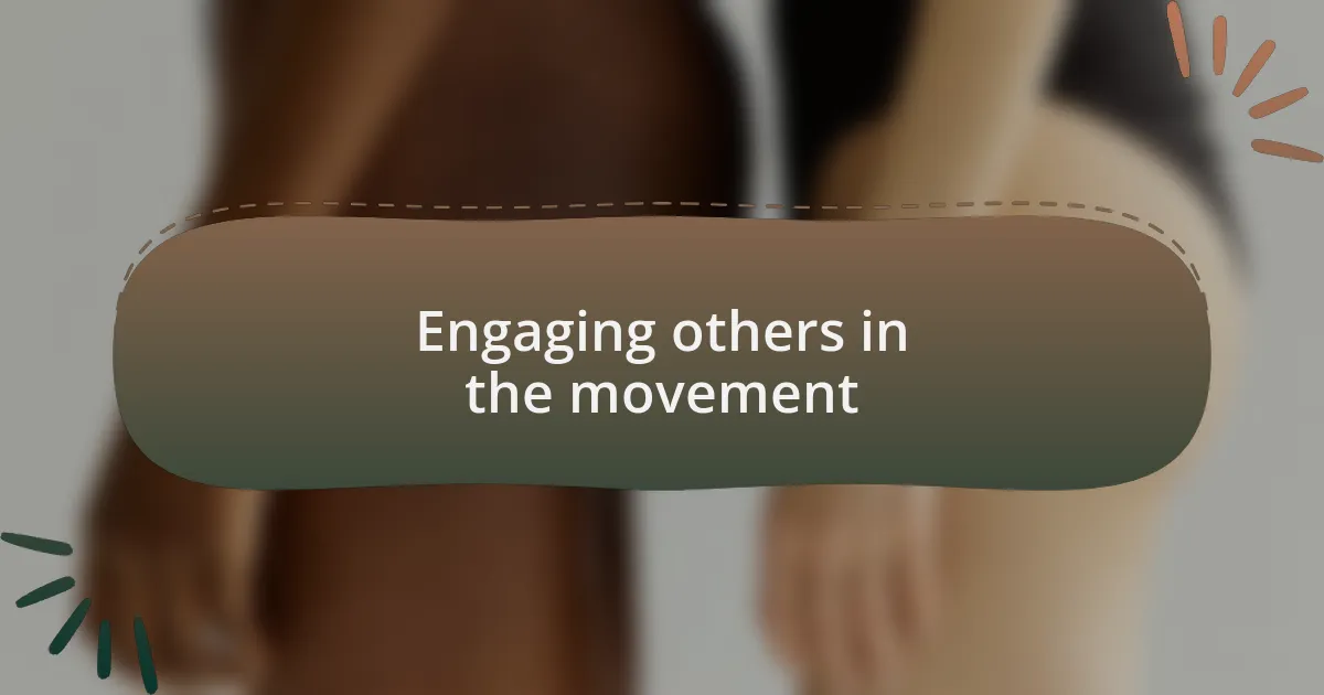 Engaging others in the movement
