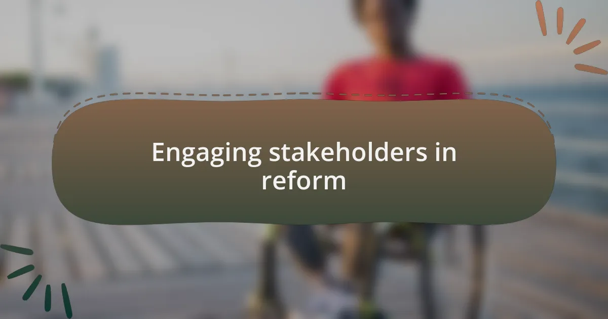 Engaging stakeholders in reform