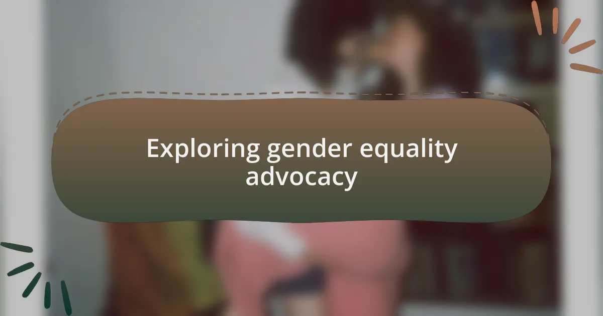 Exploring gender equality advocacy