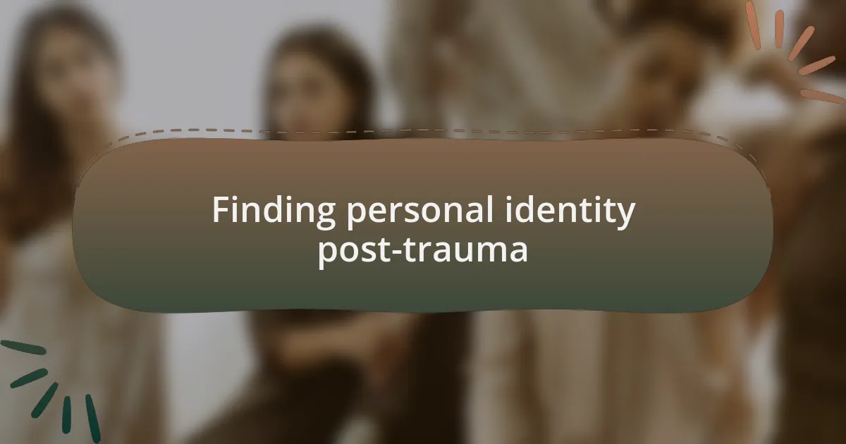 Finding personal identity post-trauma