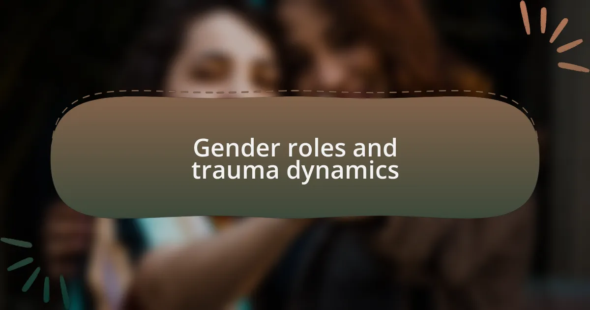 Gender roles and trauma dynamics
