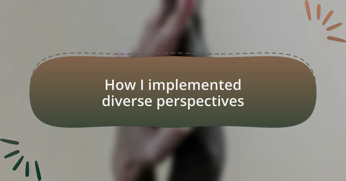 How I implemented diverse perspectives