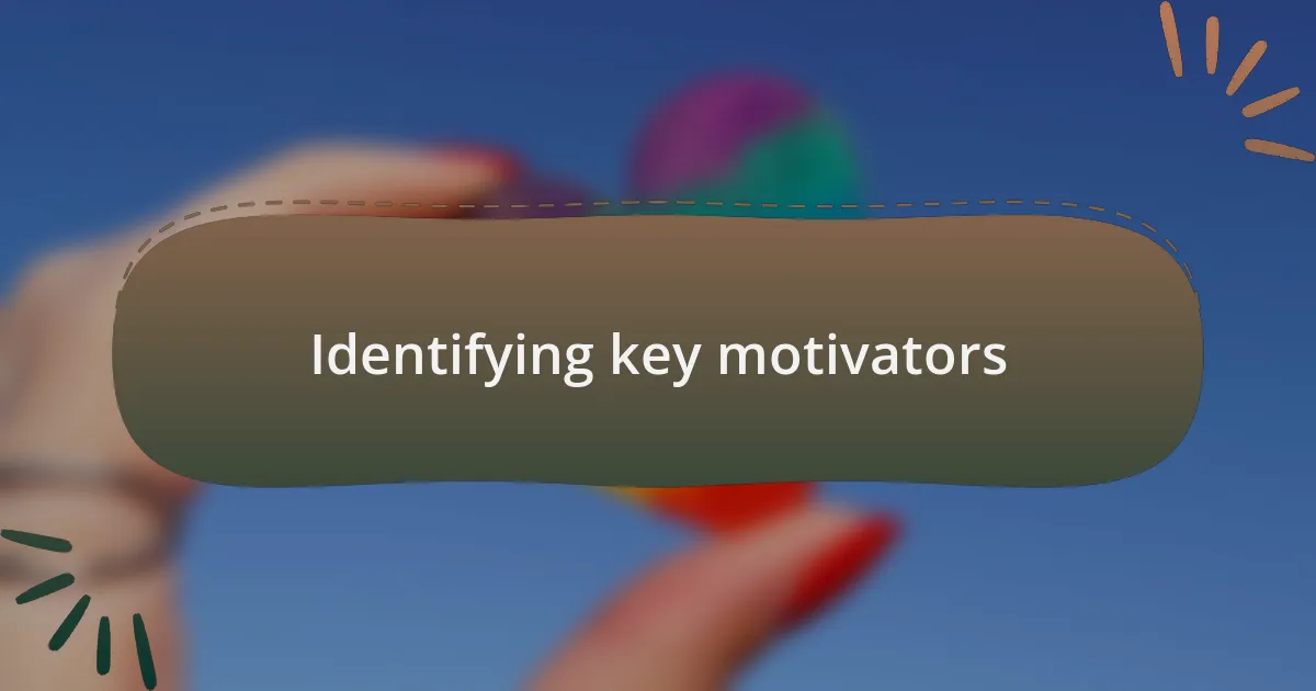 Identifying key motivators